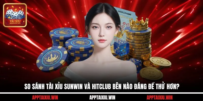 So sánh tài xỉu Sunwin và Hitclub